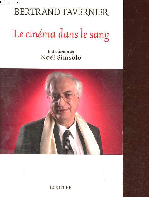 Le cinma dans le sang - Entretiens avec Nol Simsolo - Collection Entretiens - Ddicac par l'auteur
