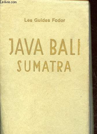 Java - Bali - Sumatra - Collection Les guides Fodor.