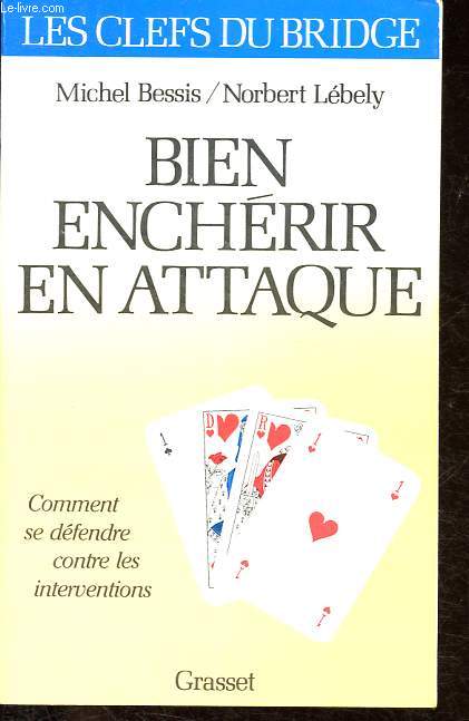 Bien enchrir en attaque - Collection Les clefs du Bridge.