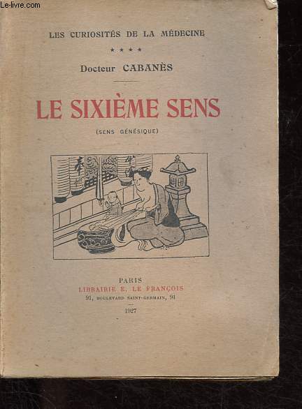 Le sixime sens (sens gnsique) - Collection Les curiositis de la mdecine.