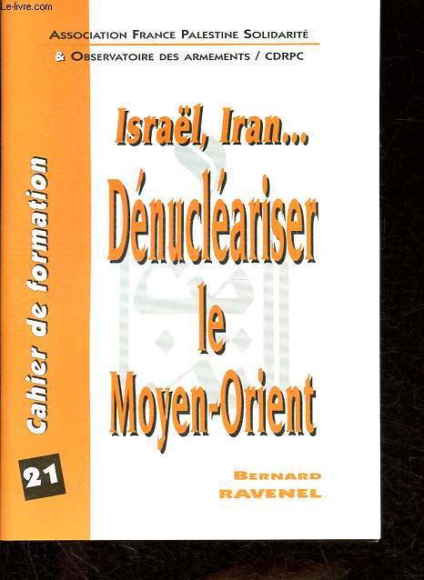 Cahier de formation n21 : Israel, Iran - Dnuclariser le Moyen-Orient.