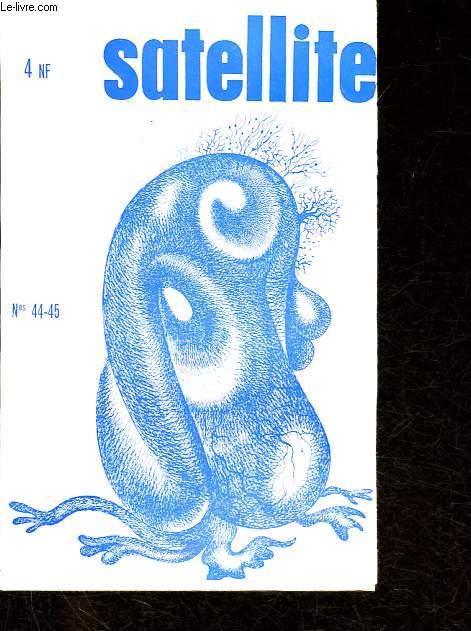 Satellite vasions n44-45 - Entre Charybbe et Scylla - Le gosse en or - Claridi ne mourra pas - La fin des dinosaures - Le pochard inspir - Les lotophages - Voix des sirnes - Le gang flottant - Le C.L.A.