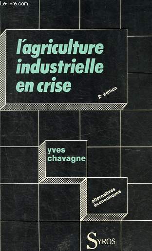 L'Agriculture industrielle en crise - Collection Alternatives conomiques.