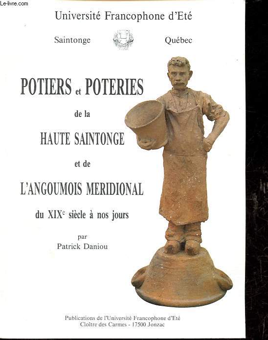 Potiers et poteries de la Haute Saintonge et de l'Angoumois mridional du XIXe sicle  nos jours.