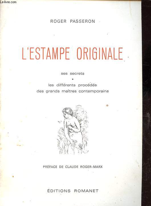 L'estampe originale - Ses secrets - Les diffrents procds des grands maitres contemporains.