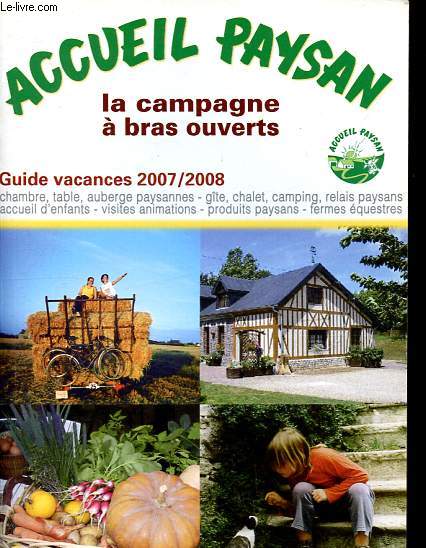 Accueil paysan - La campagne  bras ouverts - Guide vancances 2007/2008.