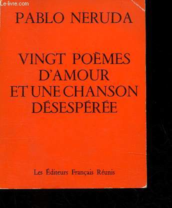 Vingt pomes d'amour et une chanson dsespre.
