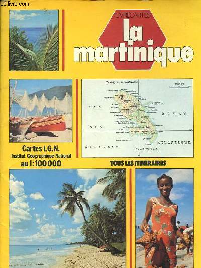 La Martinique - Tous les itinraires - Le portrait d'une rgion - Collection Livrecartes + Carte touristique.