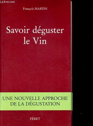 Savoir dguster le vin - Une nouvelle approche de la dgustation - Ddicac par l'auteur.