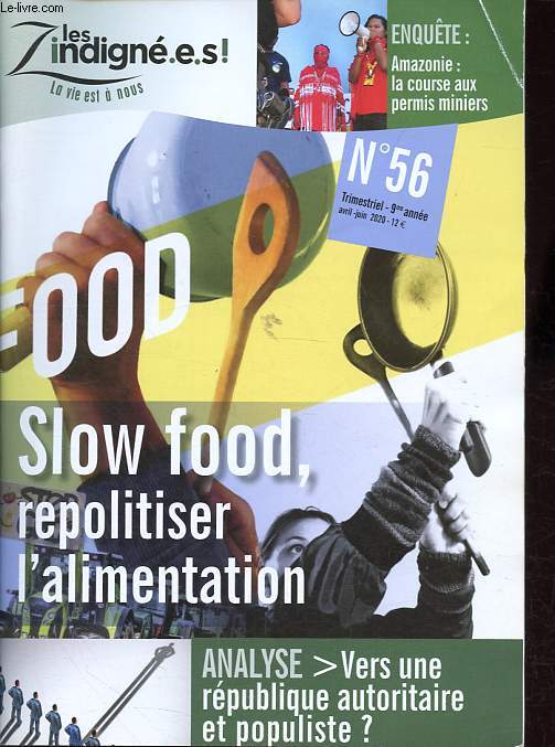 Les zindign.e.s ! La vie est  nous n56 - Au nom de l'urgence,  qui profite la crise ? - Amazone franaise: la course aux permis miniers - Slow-Food repolitiser l'alimentation - Vers une rpublique autoritaire et populiste ? Driver vers etc.