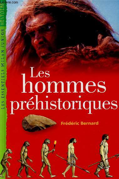 Les Hommes prhistoriques - Collection Les essentiels Milan junior Histoire.