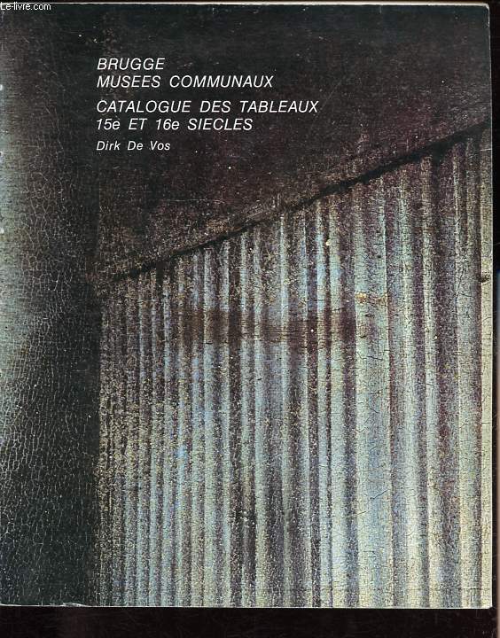 Bruges muses communaux - Catalogue des tableaux du 15e ert 16e sicles.