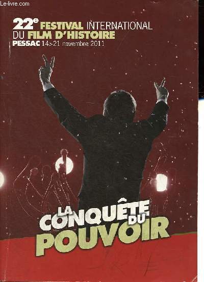 22e festival international du film d'Histoire - La conqute du pouvoir - Pessac 14-21 novembre 2011.