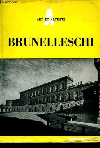 Brunelleschi - 1377-1446 - Collection Art et artistes Srie Les architectes.