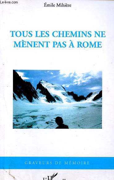 Tous les chemins ne mnent pas  Rome - Collection Graveurs de mmoire.