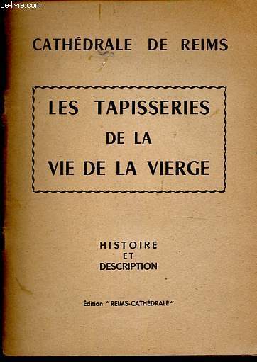 Les tapisseries de la vie de la vierge - Histoire et description.