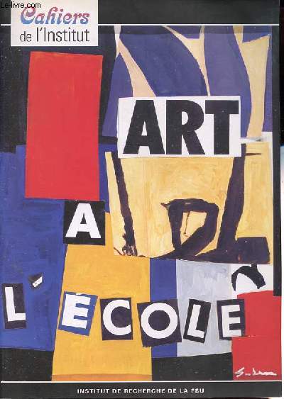 L'art  l'cole - Un enjeu pour la dmocratie quels partenariats ? - Actes du Colloque des 7 et 8 dcembre 1996.