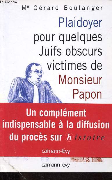 Plaidoyer pour quelques Juifs obscurs victimes de Monsieur Papon - Ddicac par l'auteur.
