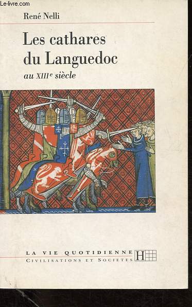 Les cathares du Languedoc au XIIIe sicle - Collection La vie quotidienne - Civilisations et Socits.