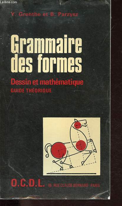 Grammaire des formes - Dessins et mathmatiques - Guide Thorique.