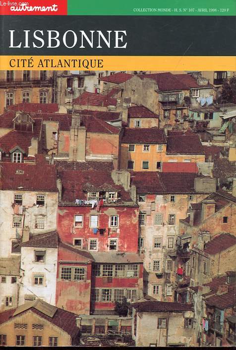 Lisbonne - Cit atlantique - Collection Monde Hors-Srie n107.
