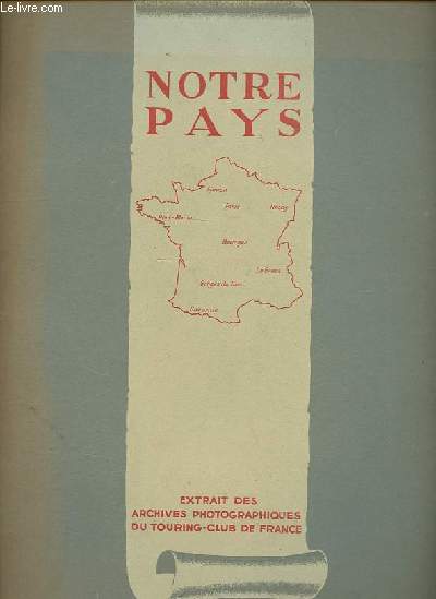 Notre pays - Extrait des archives photographiques du Touring-Club de France.