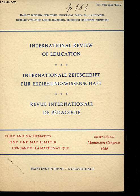 International review of education / Internationale zeitschrift fur erziehungswissenschaft / Revue internationale de pdagogie Vol VII n2 - L'enfant et la mathmatique: International Montessori Congress 1960.