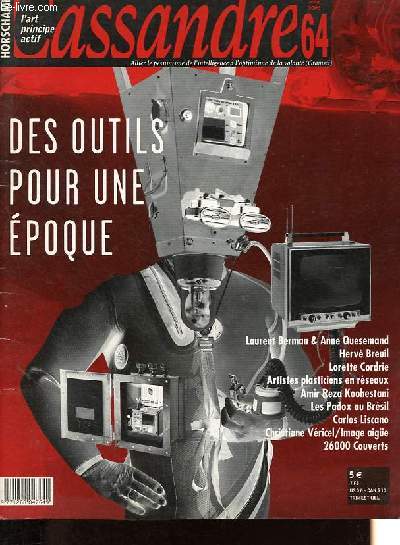 Cassandre n64: Des outils pour une poque - Forces de FRAAP - Un labo de culture et de vie - Passeurs de joie et d'intelligence - Brves histoires d'outils - Que peut-on attendre du thatre ? - L'exclu universel - Nuit d'amour  Chiraz - Lis  etc.