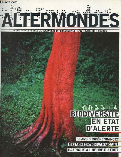 Altermondes n22 - Le vieux rve des indpendances - La JamaPque lentement se dsagrge - Sri Lanka:  quand la rconciliation - Climat: la voix des peuples ? - Massai, l'envers des safaris - Birmanie: nous voulons des lections gnrales - etc.