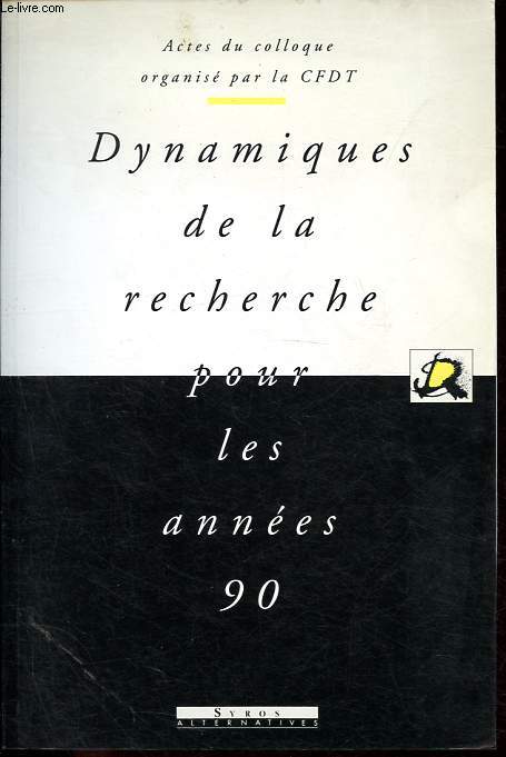 Dynamiques de la recherche pour les annes 90 - Actes du colloque.