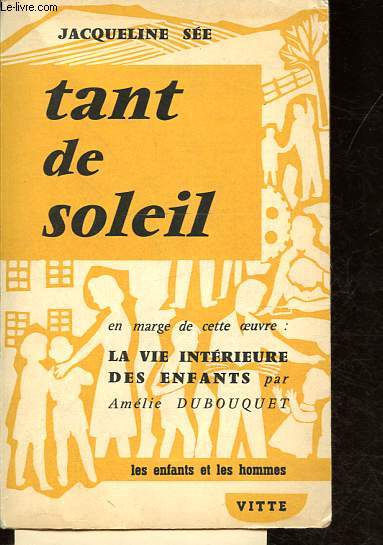 Tant de soleil - en marge de cette oeuvre: La vie intrieure des enfants - Collection Les enfants et les hommes n7.