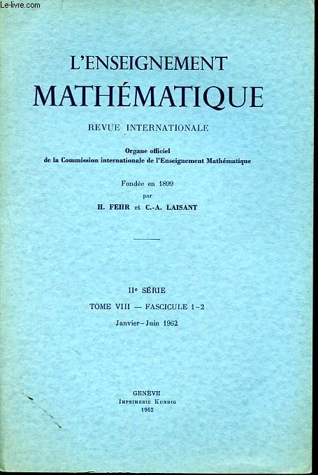 L'enseignement mathmatique - Revue internationale IIe srie Tome VIII fascicule 1-2 janvier-juin 1962 - Transformations des varits  connexion linaire et des varits riemanniennes - La stabilit topologique des applications polynomiales - etc.