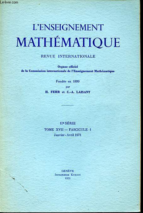 L'enseignement mathmatique - Revue internationale IIe srie Tome XVII fascicule 1 janvier-avril 1971 - A propos de quelques travaux mathmatiques rcents - Sur les polygones gnrateurs de groupes fuschiens - La gomtrie place en classe de seconde -etc.