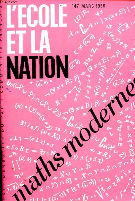 L'cole et la nation n147 - Evolution des mathmatiques et de leur enseignement - Mathmatiques vivantes, mathmatiques modernes - Mathmatiques et monde moderne - Mathmatiques et information psychologique - Rflexion sur la classe de 5e - etc.