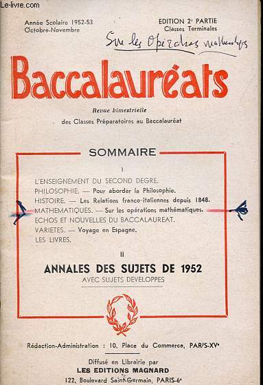 Baccalaurats dition 2e partie classes terminales - octobre novembre 1952-53 - L'enseignement du second degr - Pour aborder la philosophie - Le Relations franco-italiennes depuis 1848 - Sur les oprations mathmatiques - Voyage en Espagne - etc.