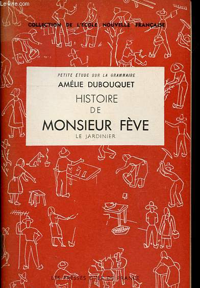 Histoire de Monsieur Fve le jardinier - Collection de l'Ecole nouvelle franaise.