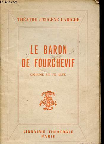 Le baron de Fourchevif - Comdie en un acte.