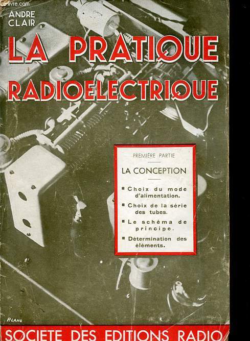 La pratique radiolectrique - Premire partie: La conception + Seconde partie: La ralisation (2 volumes).