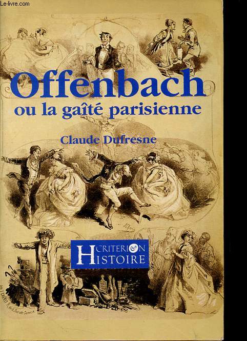 Jacques Offenbach ou la gat parisienne.