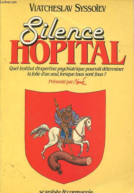Silence hopital - Quel institut d'expertise psychiatrique pourrait dterminer la folie d'un seul, lorsque tous sont fous ? - Aotobiographie.