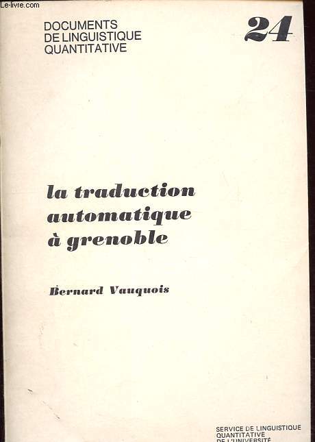 La traduction automatique  Grenoble - Collection Documents de linguistique quantitative n24.