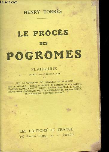 Le procs des pogromes - Plaidoirie suvie des tmoignages de Mmes la comtesse de Noailles et Sverine, MM. A. Aulard, Pierre Bonardi, F. Gmier, M. Goldstein, Maxime Gorki, Ernest Judet, Michel Karolyi, J. Kessel, professeur L. etc- Ddicac par l'auteur.