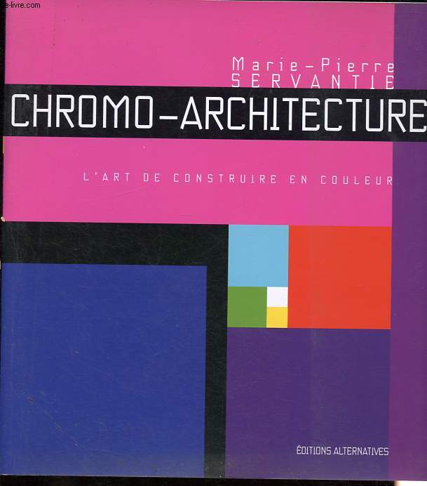 Chromo-Architecture - L'art de construire en couleur.