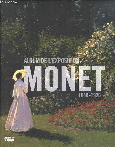 Monet - Album de l'exposition - 1840-1926.
