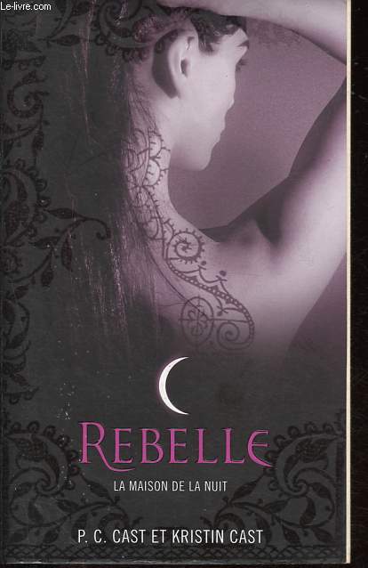 La maison de la nuit, Livre 4: Rebelle.