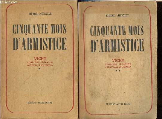 Cinquante mois d'armistice - Vichy - 2 juillet 1940 - 26 aout 1944 - Journal d'un tmoin, tome 1 + 2 - Ddicac par l'auteur (2 volumes).