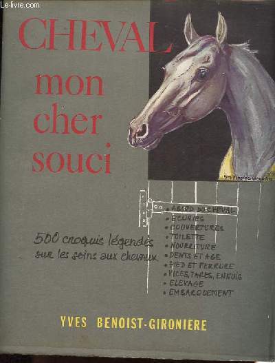 Cheval, mon cher souci - Tous les soins aux chevaux en 500 croquis lgends.