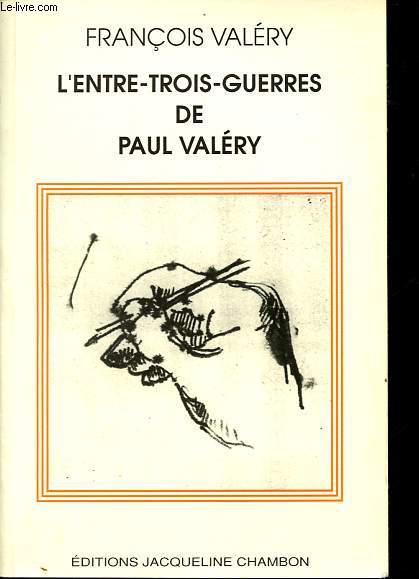 L'entre-trois-guerres de Paul Valry - Appendice - Six lettres de Paul Valry - Ddicac par l'auteur.