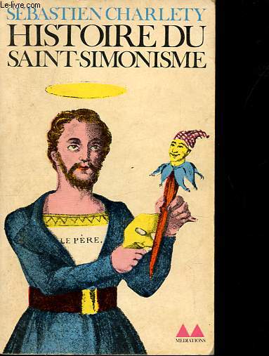 Histoire du Saint-Simonisme (1825-1864) - Collection Mdiations n31.