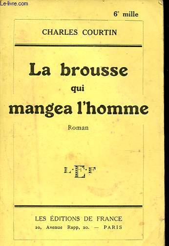 La brousse qui mangea l'homme - Images de la vie algrienne.